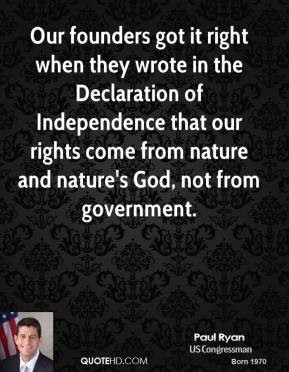 Our founders got it right when they wrote in the Declaration of ...