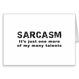 Sarcasm - Funny Sayings and Quotes Cards