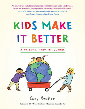 Welcome guest poster, Suzy Becker , author of Kids Make it Better ,