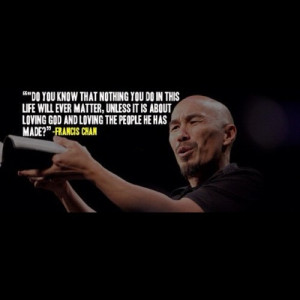 Francis Chan Quotes On Marriage Francis chan, crazy love