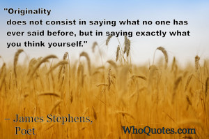 ... In Saying What No One Has Ever Said Before - Originality Quotes