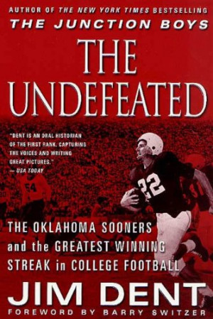 The Undefeated: The Oklahoma Sooners and the Greatest Winning Streak ...