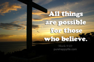 God Quote: All things are possible for those who believe.