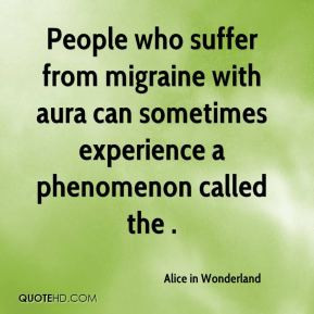 People who suffer from migraine with aura can sometimes experience a ...