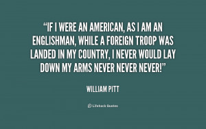If I were an American, as I am an Englishman, while a foreign troop ...