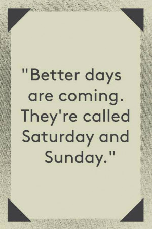 Better days are coming