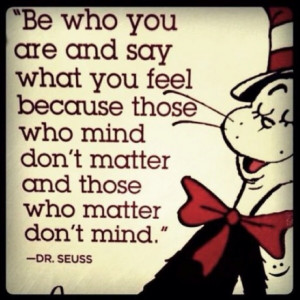 Dr. Seuss: Be yourself.
