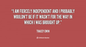 quote-Tracey-Emin-i-am-fiercely-independent-and-i-probably-82625.png