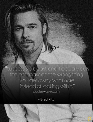 Success is a beast. And it actually puts the emphasis on the wrong ...