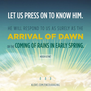 Hosea 6:3 (ESV) 3 Let us know; let us press on to know the Lord; his ...