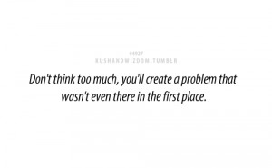 Don't think too much, you'll create a problem that wasn't even there ...