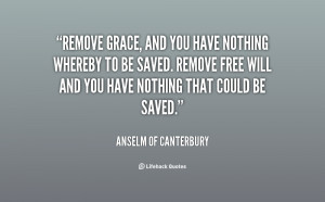 quote-Anselm-of-Canterbury-remove-grace-and-you-have-nothing-whereby ...