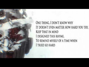 One thing, I don't know why it doesn't even matter how hard you try ...