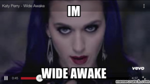 Im Wide Awake Im wide awake