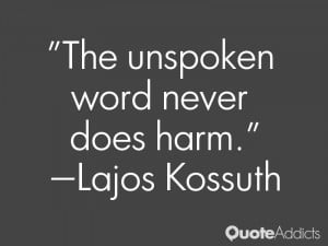 lajos kossuth quotes the unspoken word never does harm lajos kossuth