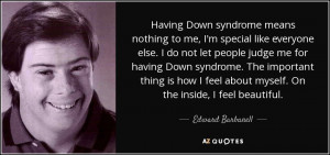 Having Down syndrome means nothing to me, I'm special like everyone ...