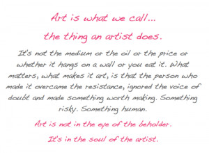 Love quotes :Art is what we call..The thing that artist doesIt’s not ...
