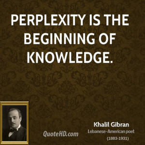 khalil-gibran-khalil-gibran-perplexity-is-the-beginning-of.jpg