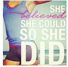 She believed she could do it and she did