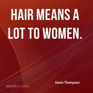 Hair means a lot to women.