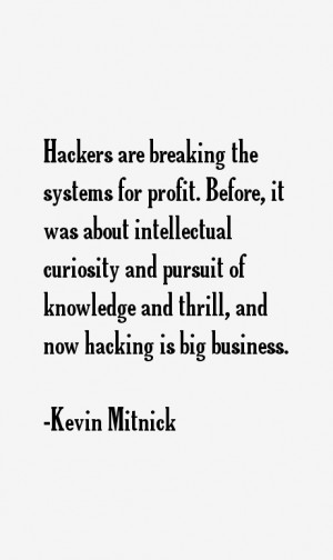 ... pursuit of knowledge and thrill, and now hacking is big business