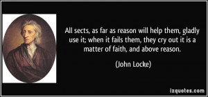 All sects, as far as reason will help them, gladly use it; when it ...