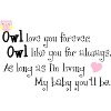 Owl love you forever, Owl like you for always, as long as I'm living ...