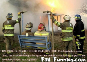 ... and all my family & us guys @ the fire house are just one big family