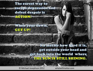 The Surest Way To Escape Depression And Defeat Despair Quote With ...