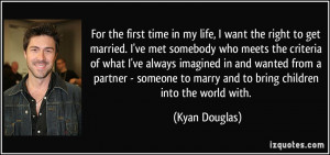 For the first time in my life, I want the right to get married. I've ...