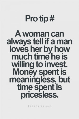 woman can always tell if a man loves her by how much time he is ...
