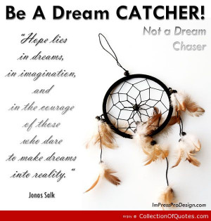 Dreamcatcher Quotes And Sayings Be a dream catcher