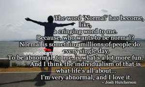 Very Abnormal, And I Love It.