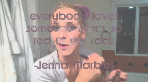 Quote - Jenna Marbles (Mourey)