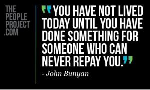 ... repay you. - John B http://thepeopleproject.com/share-a-quote.php