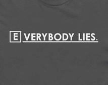House MD t-shirt inspired Every bod y liese House quotes Gregory House ...