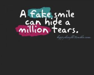 Heartache Quotes fake smile million tears