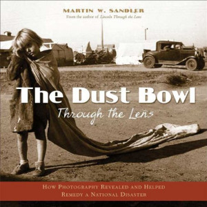 The Dust Bowl Through the Lens - Martin W. Sandler