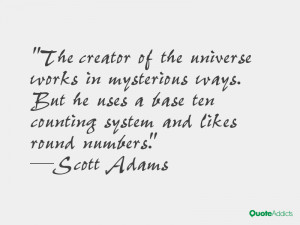 The creator of the universe works in mysterious ways. But he uses a ...