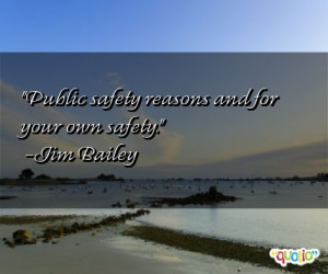 Public safety reasons and for your own safety.