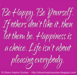 happiness is a choice life isn t about pleasing everybody