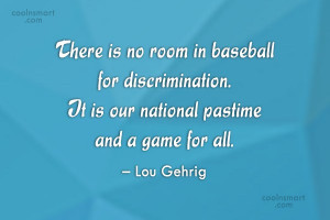 Baseball Quote: There is no room in baseball for...