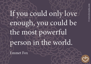 Quote: Emmet Fox www.lovehealsus.net