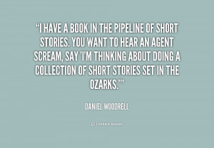have a book in the pipeline of short stories. You want to hear an ...
