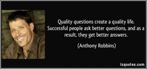 Quality questions create a quality life. Successful people ask better ...