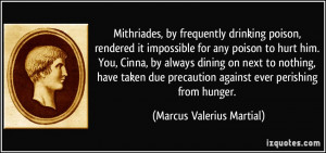 Mithriades, by frequently drinking poison, rendered it impossible for ...