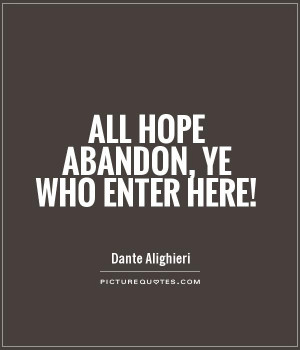 All Hope Abandon Ye Who Enter Here Picture Quote 1