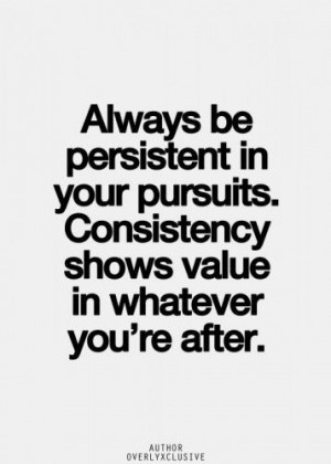 Consistency shows value.