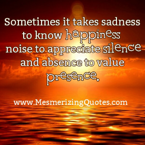 Sometimes it takes sadness to know happiness