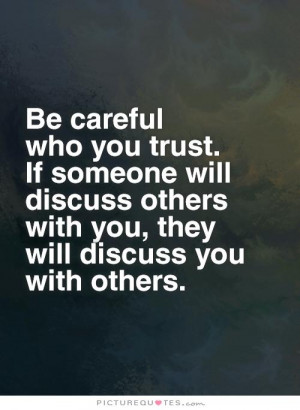 Be Careful Who You Trust Quotes